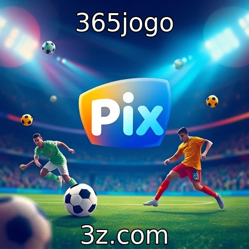 365jogo Revolução das Apostas: Como o Pix Está Mudando o Jogo no Brasil